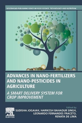 Advances in Nano-Fertilizers and Nano-Pesticides in Agriculture: A Smart Delivery System for Crop Improvement book