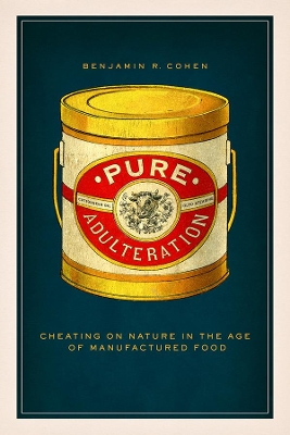 Pure Adulteration: Cheating on Nature in the Age of Manufactured Food book