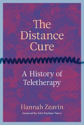 The Distance Cure: A History of Teletherapy book