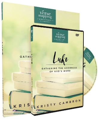 Verse Mapping Luke with DVD: Gathering the Goodness of God’s Word by Kristy Cambron
