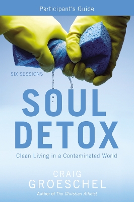 Soul Detox Participant's Guide by Craig Groeschel