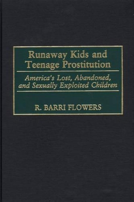 Runaway Kids and Teenage Prostitution by R. Barri Flowers