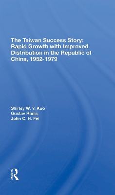 The Taiwan Success Story: Rapid Growith With Improved Distribution In The Republic Of China, 19521979 book