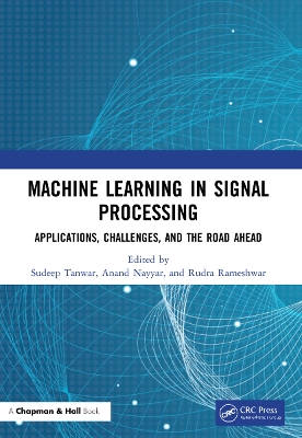 Machine Learning in Signal Processing: Applications, Challenges, and the Road Ahead book