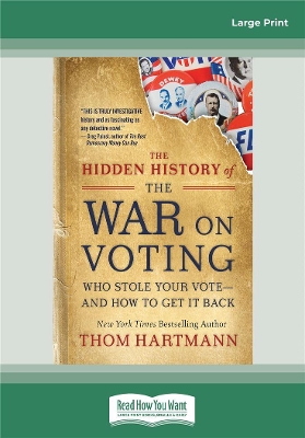 The Hidden History of the War on Voting: Who Stole Your Voteâ€”and How to Get It Back book