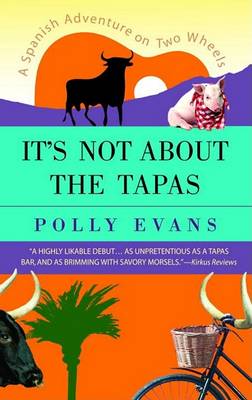 It's Not About the Tapas: A Spanish Adventure on Two Wheels book