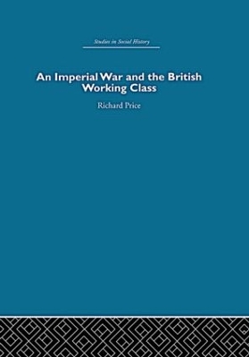An Imperial War and the British Working Class by Richard Price