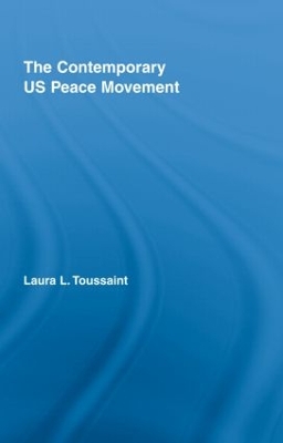 The The Contemporary US Peace Movement by Laura Toussaint