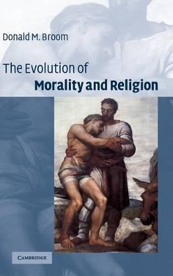 The Evolution of Morality and Religion by Donald M. Broom