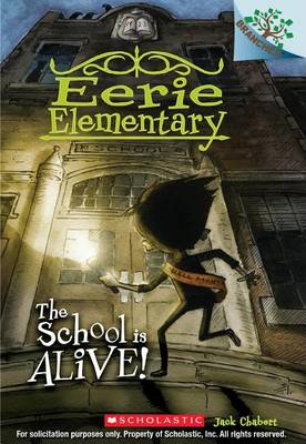 The School Is Alive!: A Branches Book (Eerie Elementary #1): Volume 1 by Jack Chabert