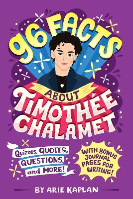 96 Facts About Timothée Chalamet: Quizzes, Quotes, Questions, and More! With Bonus Journal Pages for Writing! book