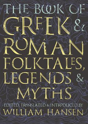 The Book of Greek and Roman Folktales, Legends, and Myths book