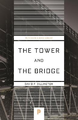 The The Tower and the Bridge: The New Art of Structural Engineering by David P. Billington