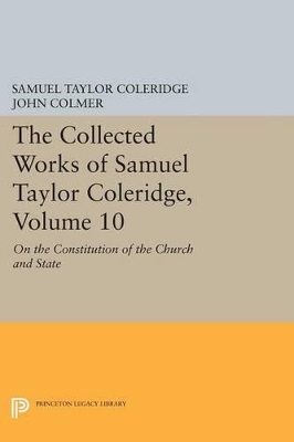 The Collected Works of Samuel Taylor Coleridge, Volume 10: On the Constitution of the Church and State by Samuel Taylor Coleridge