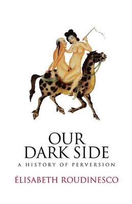 Our Dark Side by Elisabeth Roudinesco