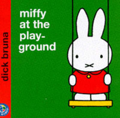 Miffy at the Playground by Dick Bruna