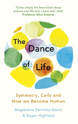 The Dance of Life: Symmetry, Cells and How We Become Human book