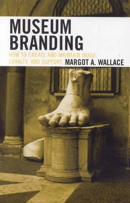 Museum Branding by Margot A. Wallace