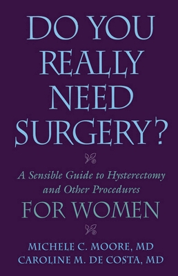 Do You Really Need Surgery? by Michele C Moore, M.D.