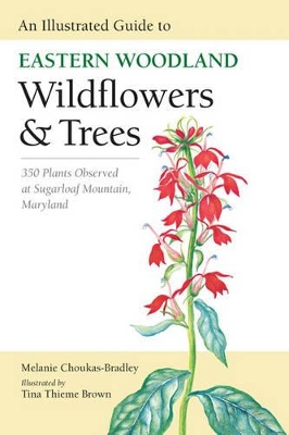 Illustrated Guide to Eastern Woodland Wildflowers and Trees by Melanie Choukas-Bradley