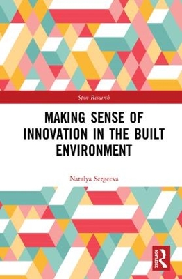 Making Sense of Innovation in the Built Environment by Natalya Sergeeva