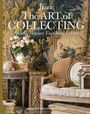 The Art of Collecting: Personal Treasures That Make a Home book