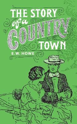 The Story of a Country Town by Edgar Watson Howe
