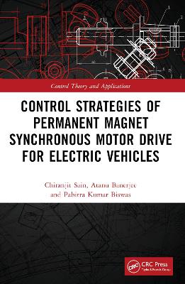 Control Strategies of Permanent Magnet Synchronous Motor Drive for Electric Vehicles by Chiranjit Sain