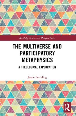 The Multiverse and Participatory Metaphysics: A Theological Exploration book