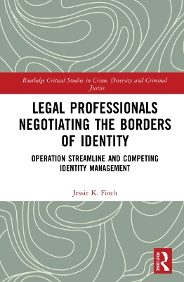 Legal Professionals Negotiating the Borders of Identity: Operation Streamline and Competing Identity Management by Jessie K. Finch