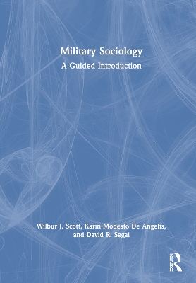 Military Sociology: A Guided Introduction by Wilbur J. Scott