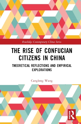 The Rise of Confucian Citizens in China: Theoretical Reflections and Empirical Explorations book