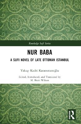 Nur Baba: A Sufi Novel of Late Ottoman Istanbul by Yakup Kadri Karaosmanoğlu