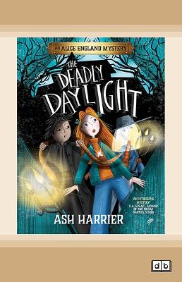 The Deadly Daylight: An Alice England Mystery by Ash Harrier