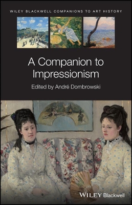 A Companion to Impressionism by André Dombrowski