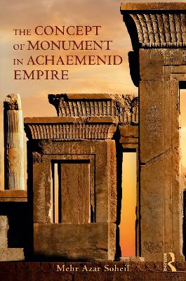 The Concept of Monument in Achaemenid Empire book