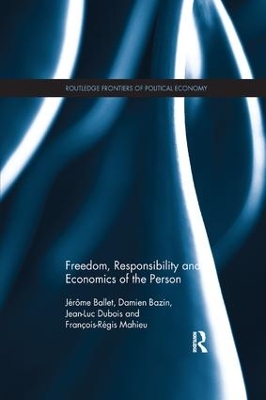 Freedom, Responsibility and Economics of the Person by Jérôme Ballet