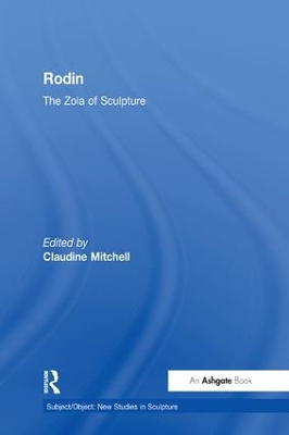 Rodin: The Zola of Sculpture by Claudine Mitchell