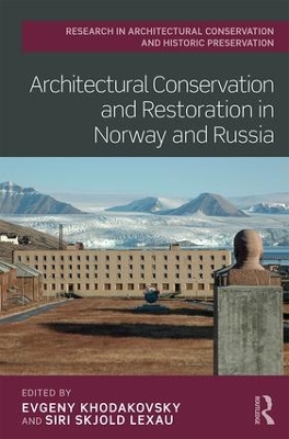 Architectural Conservation and Restoration in Norway and Russia by Evgeny Khodakovsky