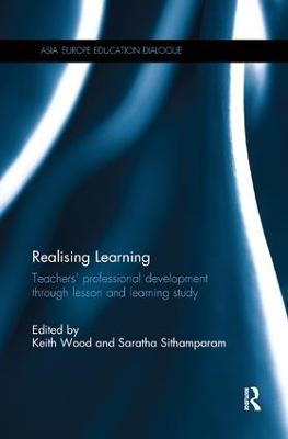 Realising Learning: Teachers' professional development through lesson and learning study by Keith Wood