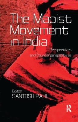 The Maoist Movement in India by Santosh Paul