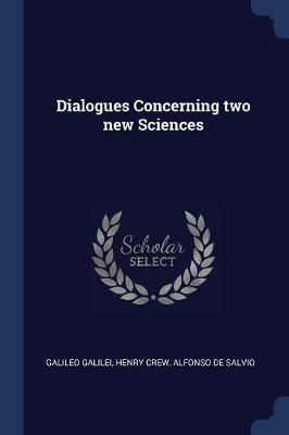 Dialogues Concerning Two New Sciences by Galileo Galilei