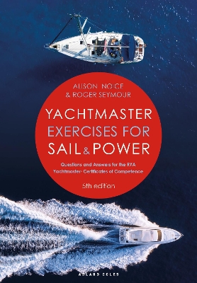 Yachtmaster Exercises for Sail and Power 5th edition: Questions and Answers for the RYA Yachtmaster® Certificates of Competence book