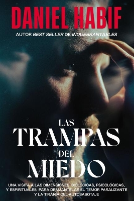 Las trampas del miedo, Edición limitada, con borde artesanal: Una visita a las dimensiones biológicas, psicológicas y espirituales para desmantelar el temor paralizante y la tiranía del autosabotaje book