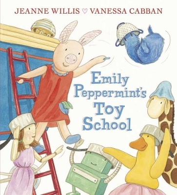 Emily Peppermint's Toy School by Jeanne Willis