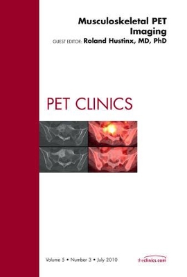 Musculoskeletal PET Imaging, An Issue of PET Clinics book