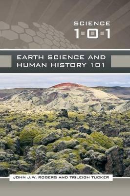 Earth Science and Human History 101 by John J.W. Rogers