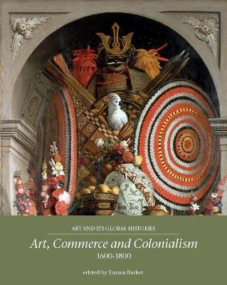 Art, Commerce and Colonialism 1600-1800 book