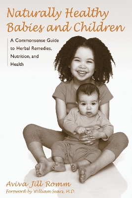 Naturally Healthy Babies And Chi A Commonsense Guide to Herbal Remedies, Nutrition and Health book