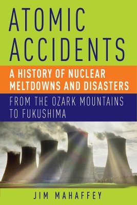 Atomic Accidents by James Mahaffey